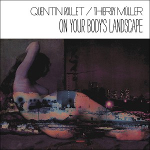 Quentin Rollet/Thierry Müller - On Your Body's Landscape (cover)
