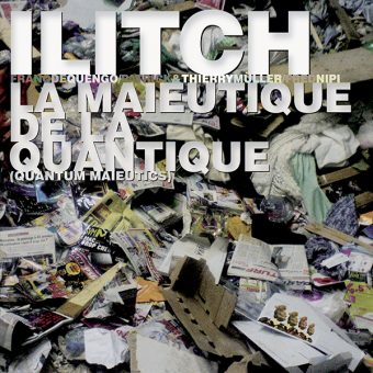 Ilitch - La maïeutique de la quantique (cover)