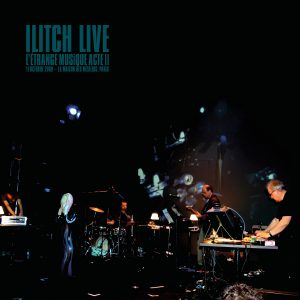 Ilitch Live at L’Étrange Musique - Acte II, 2008